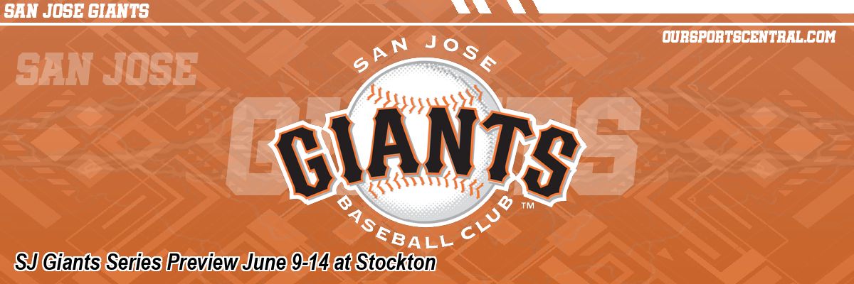 SJ Giants Series Preview June 9-14 at Stockton