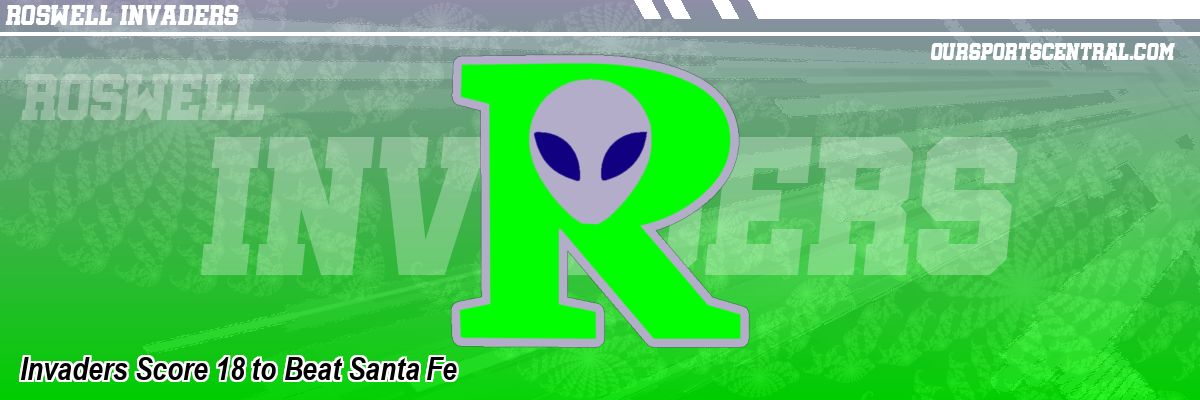 Invaders Score 18 to Beat Santa Fe