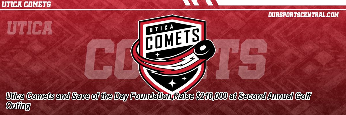 Utica Comets and Save of the Day Foundation Raise $210,000 at Second Annual Golf Outing
