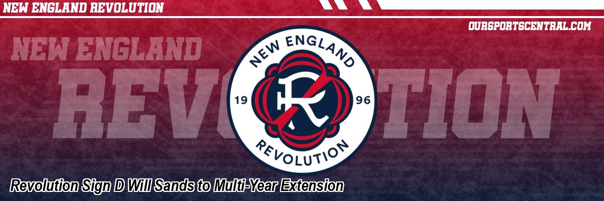 Revolution Sign D Will Sands to Multi-Year Extension