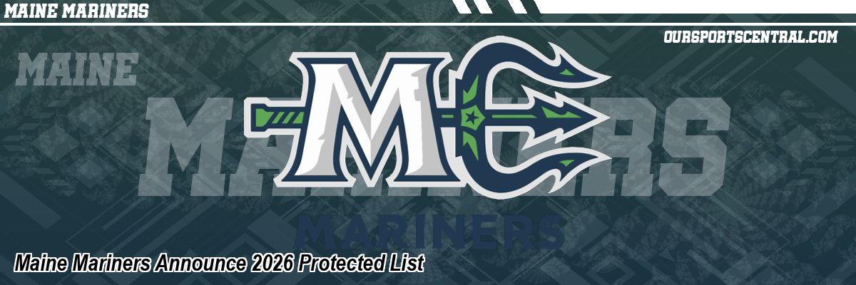 Maine Mariners Announce 2026 Protected List