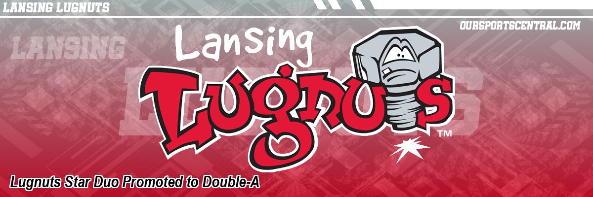 Lugnuts Star Duo Promoted to Double-A