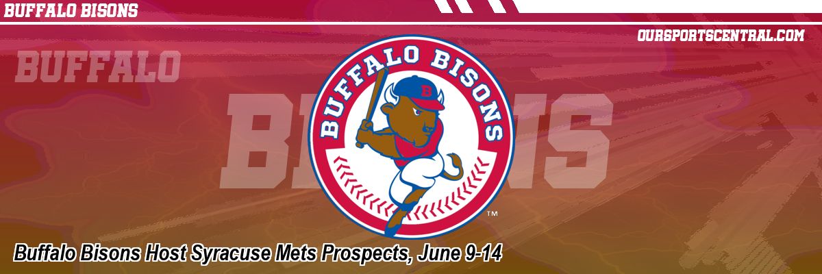 Buffalo Bisons Host Syracuse Mets Prospects, June 9-14