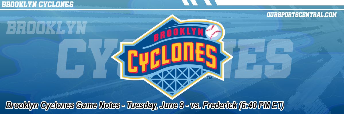 Brooklyn Cyclones Game Notes - Tuesday, June 9 - vs. Frederick (6:40 PM ET)