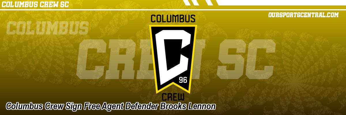 Columbus Crew Sign Free Agent Defender Brooks Lennon