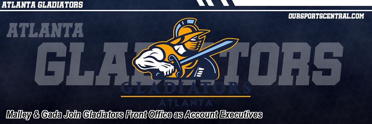 Malley & Gada Join Gladiators Front Office as Account Executives