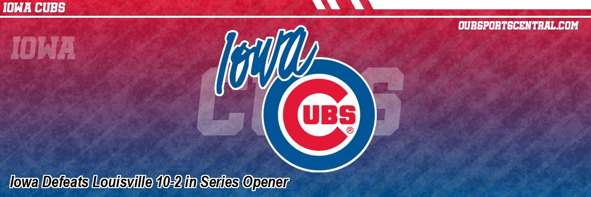 Iowa Defeats Louisville 10-2 in Series Opener