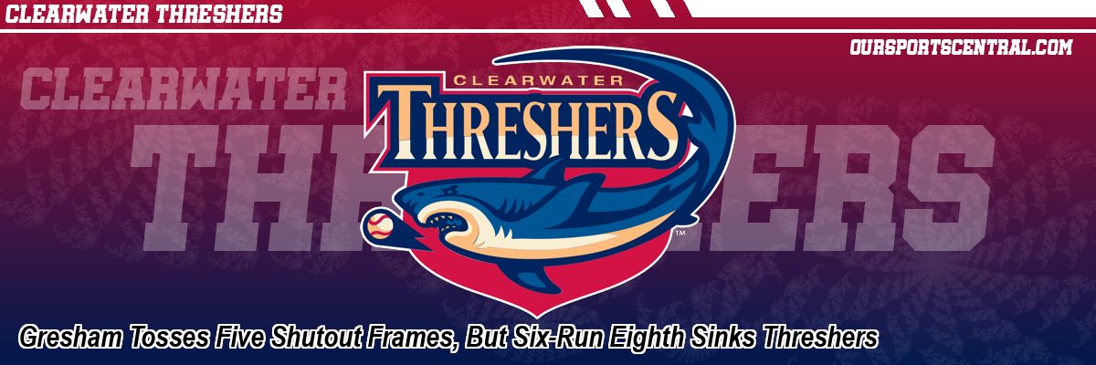 Gresham Tosses Five Shutout Frames, But Six-Run Eighth Sinks Threshers