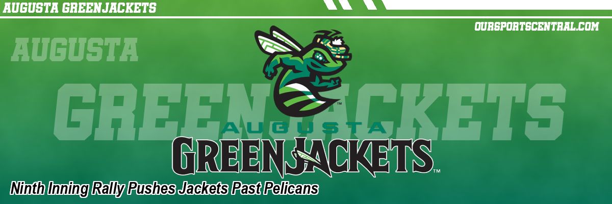 Ninth Inning Rally Pushes Jackets Past Pelicans