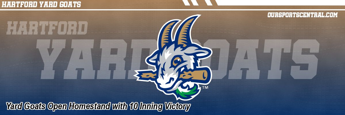 Yard Goats Open Homestand with 10 Inning Victory