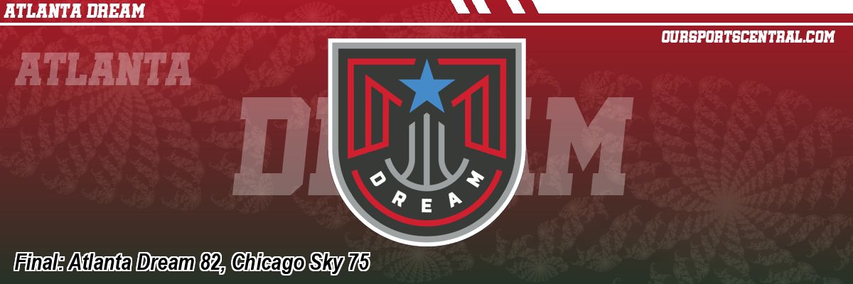 Final: Atlanta Dream 82, Chicago Sky 75