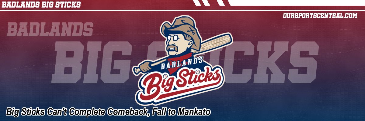 Big Sticks Can't Complete Comeback, Fall to Mankato
