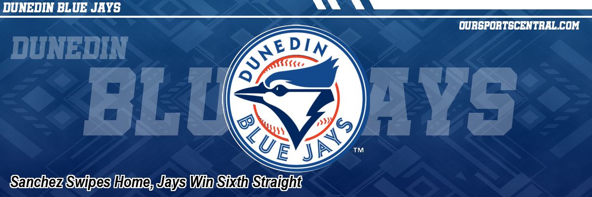 Sanchez Swipes Home, Jays Win Sixth Straight