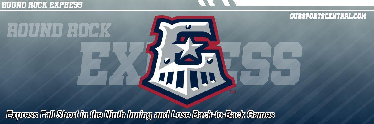 Express Fall Short in the Ninth Inning and Lose Back-to-Back Games