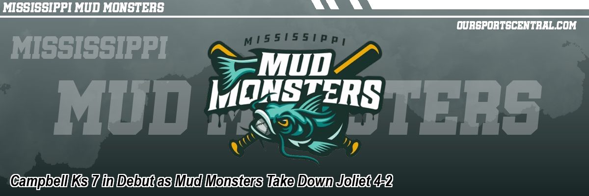 Campbell Ks 7 in Debut as Mud Monsters Take Down Joliet 4-2