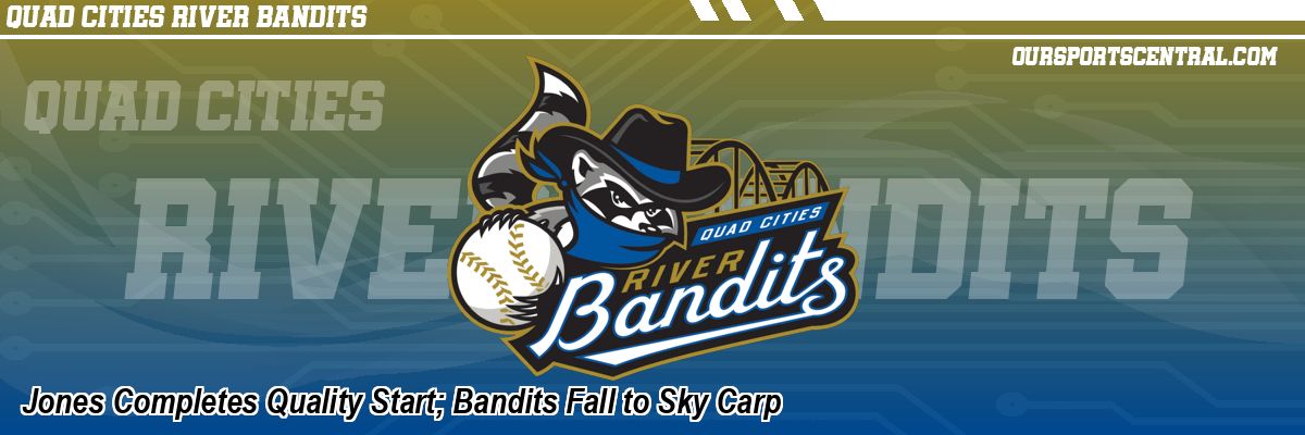 Jones Completes Quality Start; Bandits Fall to Sky Carp