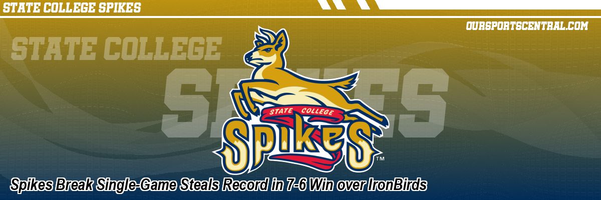 Spikes Break Single-Game Steals Record in 7-6 Win over IronBirds