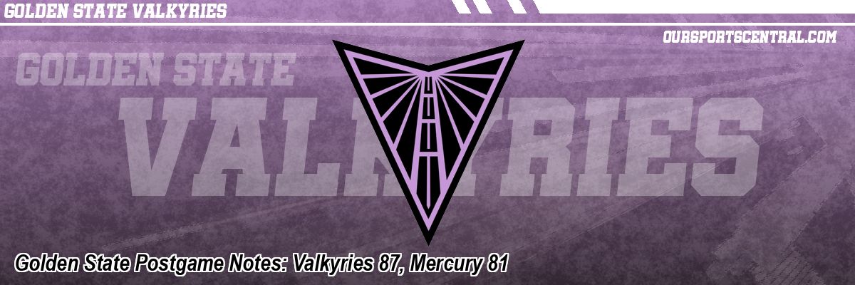 Golden State Postgame Notes: Valkyries 87, Mercury 81