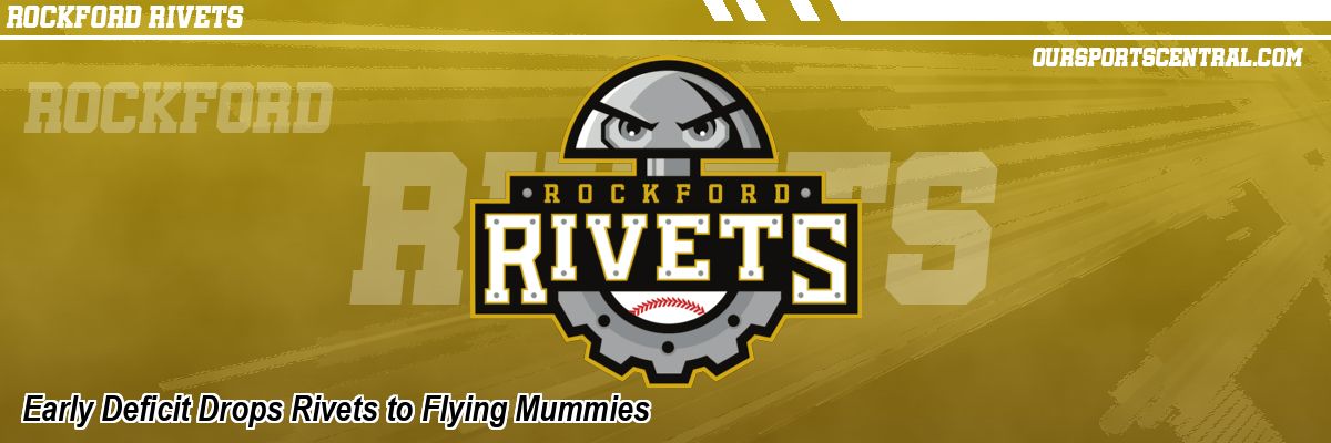 Early Deficit Drops Rivets to Flying Mummies