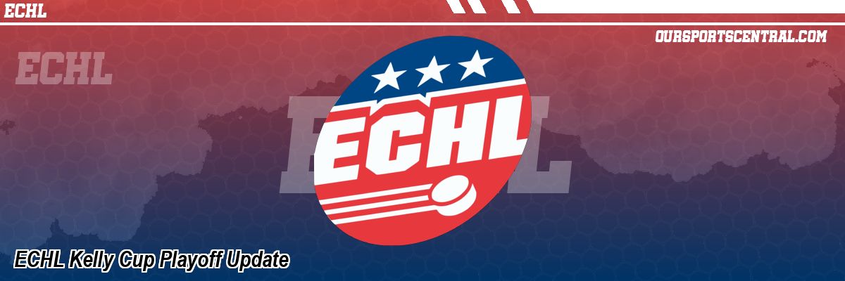 ECHL Kelly Cup Playoff Update