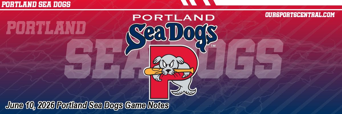 June 10, 2026 Portland Sea Dogs Game Notes