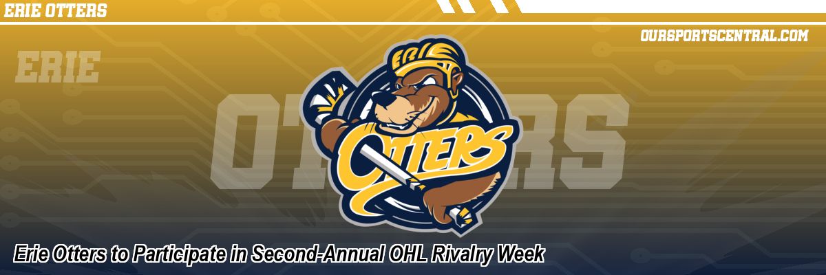 Erie Otters to Participate in Second-Annual OHL Rivalry Week