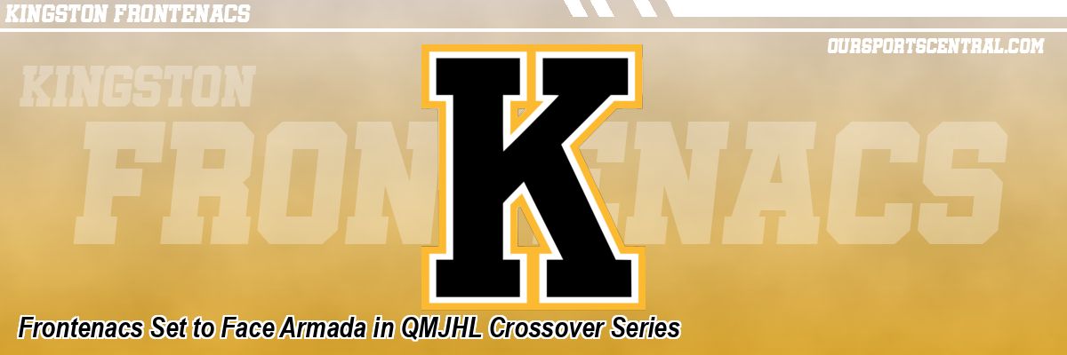 Frontenacs Set to Face Armada in QMJHL Crossover Series