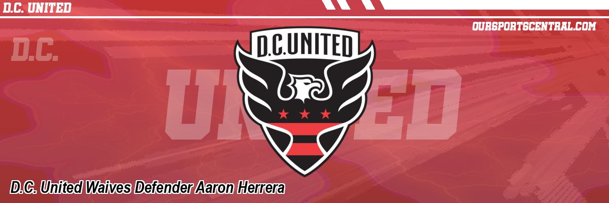 D.C. United Waives Defender Aaron Herrera