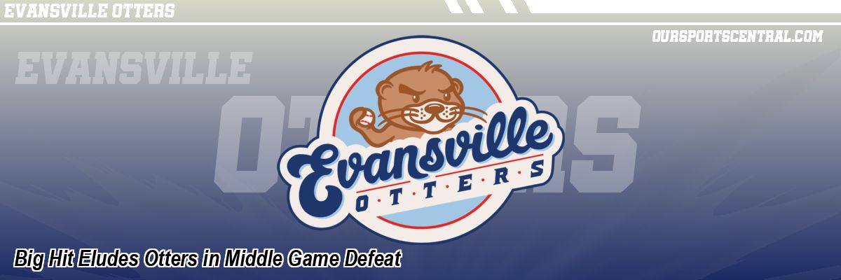 Big Hit Eludes Otters in Middle Game Defeat