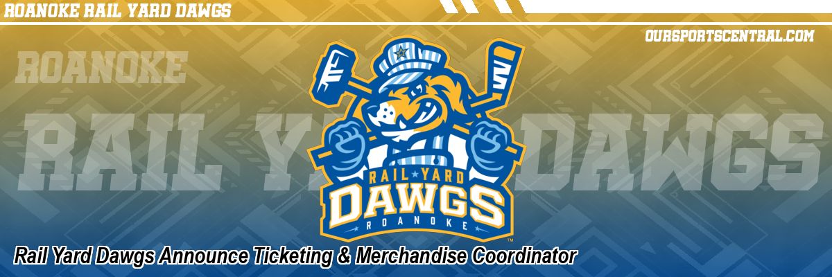 Rail Yard Dawgs Announce Ticketing & Merchandise Coordinator