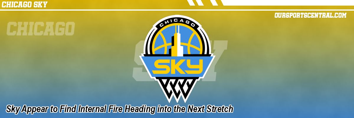 Sky Appear to Find Internal Fire Heading into the Next Stretch