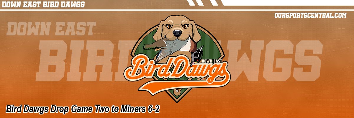 Bird Dawgs Drop Game Two to Miners 6-2