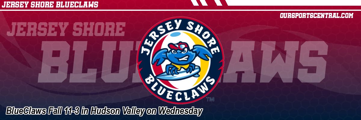 BlueClaws Fall 11-3 in Hudson Valley on Wednesday