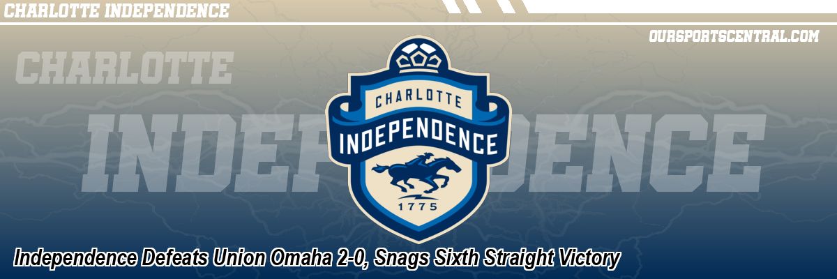 Independence Defeats Union Omaha 2-0, Snags Sixth Straight Victory