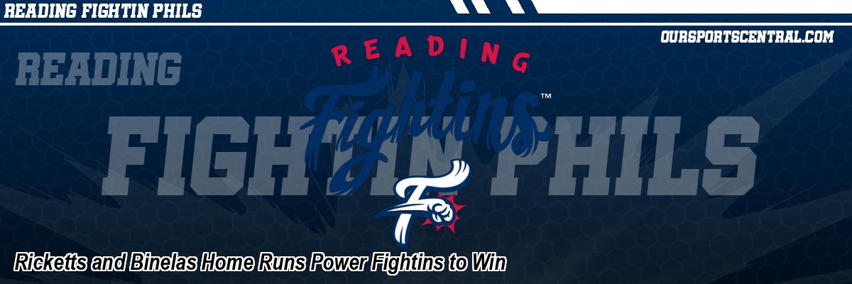 Ricketts and Binelas Home Runs Power Fightins to Win