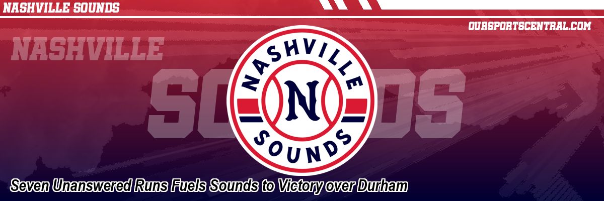 Seven Unanswered Runs Fuels Sounds to Victory over Durham