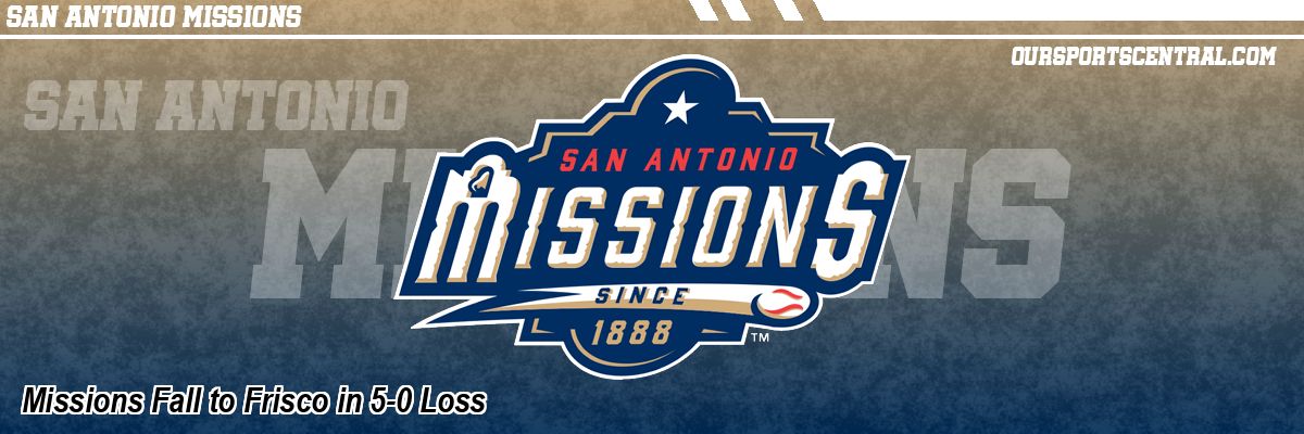 Missions Fall to Frisco in 5-0 Loss