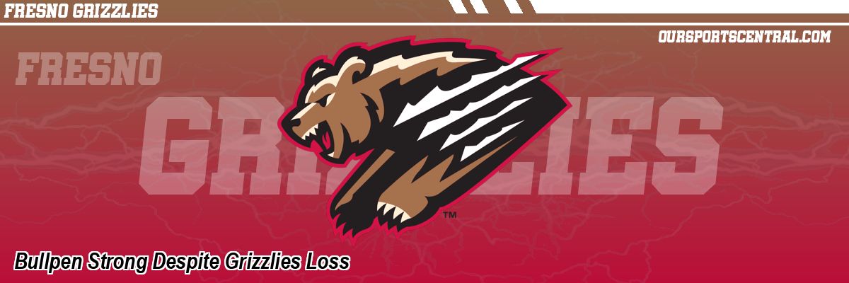 Bullpen Strong Despite Grizzlies Loss
