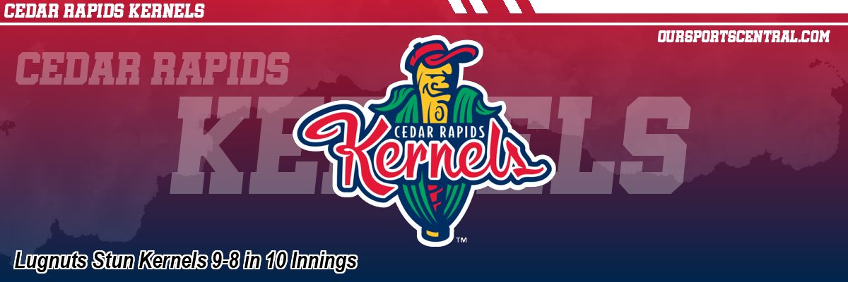 Lugnuts Stun Kernels 9-8 in 10 Innings