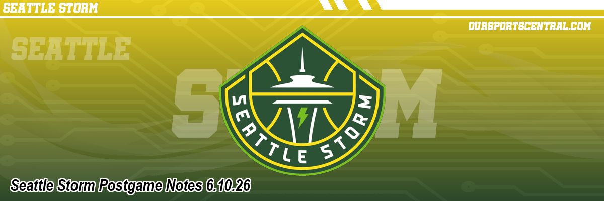 Seattle Storm Postgame Notes 6.10.26
