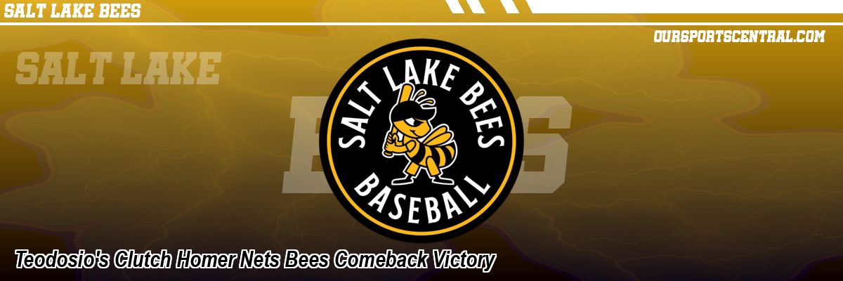 Teodosio's Clutch Homer Nets Bees Comeback Victory
