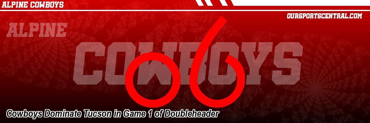 Cowboys Dominate Tucson in Game 1 of Doubleheader