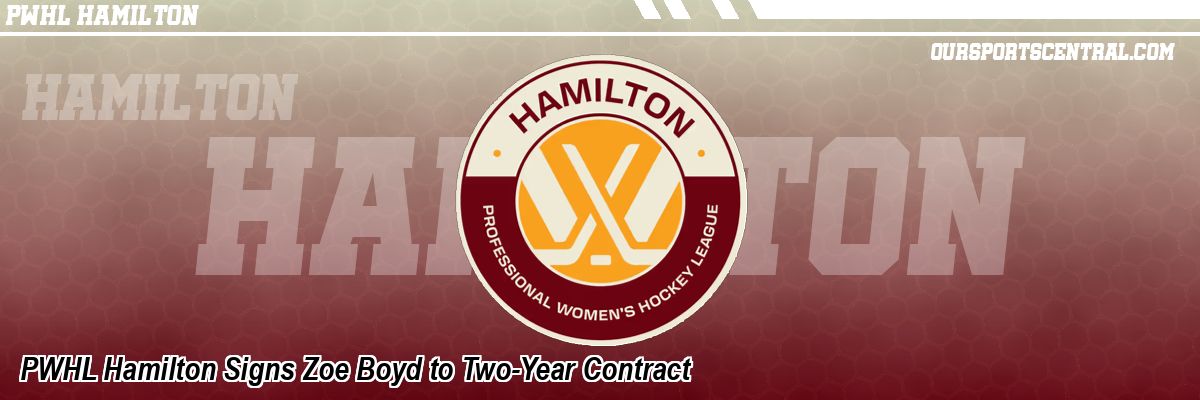 PWHL Hamilton Signs Zoe Boyd to Two-Year Contract
