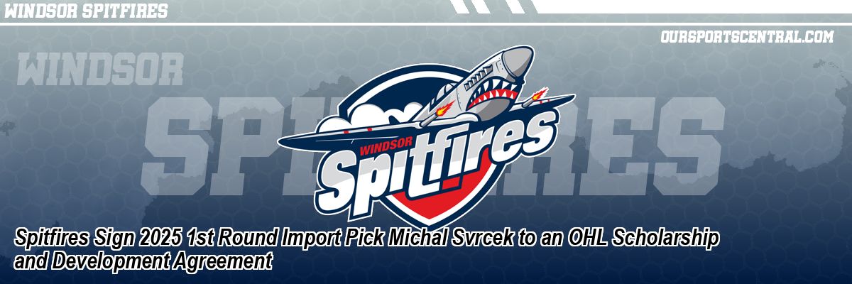 Spitfires Sign 2025 1st Round Import Pick Michal Svrcek to an OHL Scholarship and Development Agreement