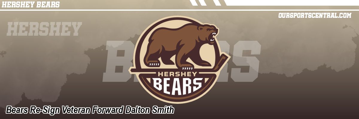 Bears Re-Sign Veteran Forward Dalton Smith