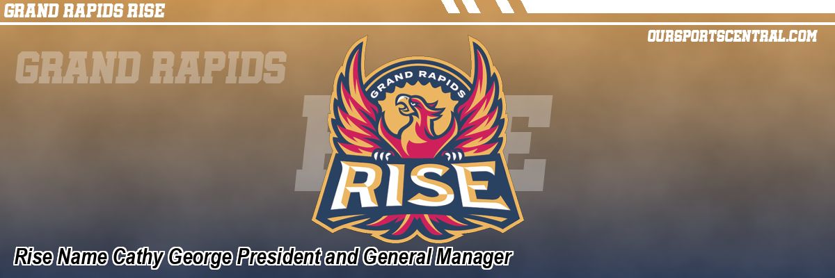 Rise Name Cathy George President and General Manager