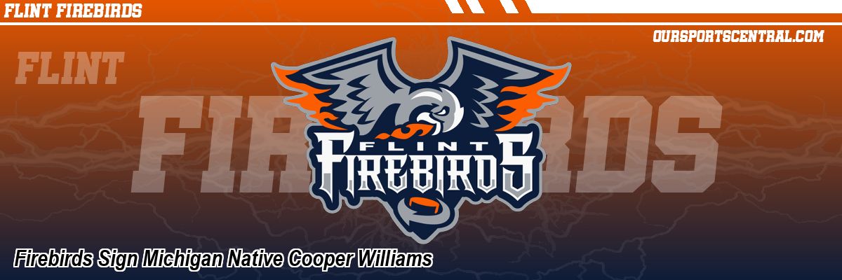 Firebirds Sign Michigan Native Cooper Williams