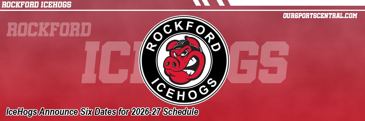 IceHogs Announce Six Dates for 2026-27 Schedule