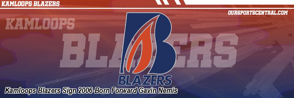 Kamloops Blazers Sign 2006-Born Forward Gavin Nemis