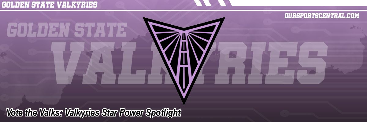 Vote the Valks: Valkyries Star Power Spotlight
